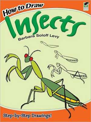 How to Draw Insects de Barbara Soloff Levy