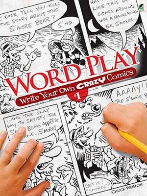 Word Play! Write Your Own Crazy Comics #1: A Concise Course de Chuck Whelon