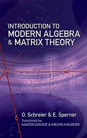 Introduction to Modern Algebra and Matrix Theory de O. Schreier