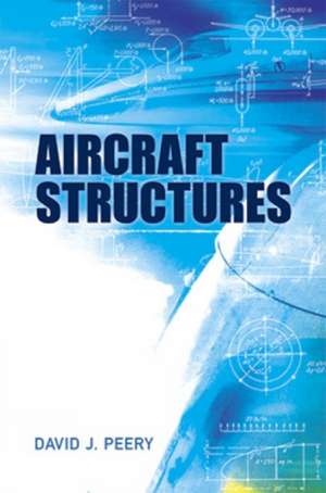 Aircraft Structures de David J. Peery