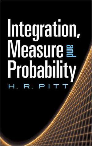 Integration, Measure and Probability de H. R. Pitt