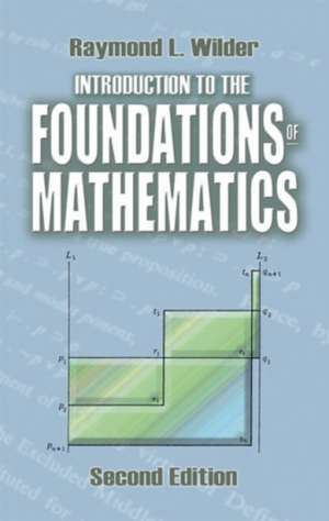 Introduction to the Foundations of Mathematics: Second Edition de Raymond L. Wilder