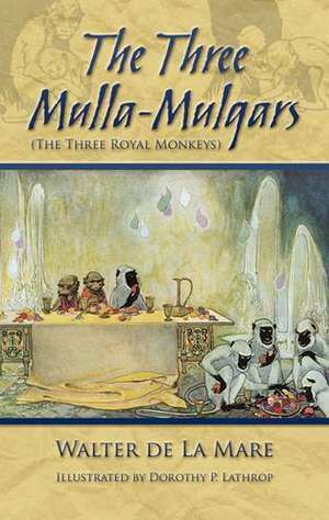 The Three Mulla-Mulgars (the Three Royal Monkeys) de Walter De La Mare