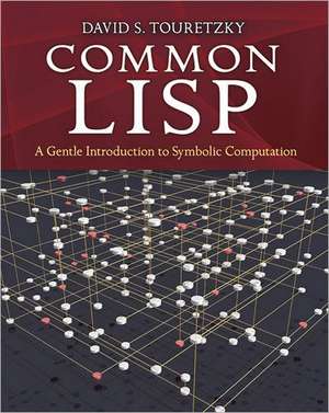 Common LISP: A Gentle Introduction to Symbolic Computation de David S. Touretzky