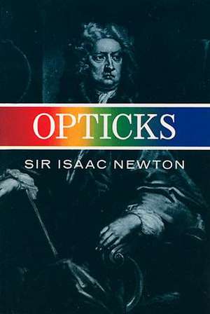 Opticks: A Collection of Original Memoirs on the Special and General Theory of Relativity de Sir Isaac Newton