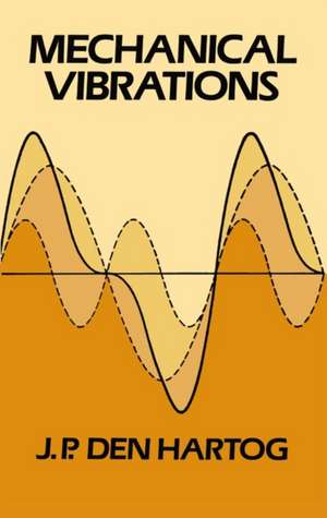 Mechanical Vibrations de Den Hartog J P