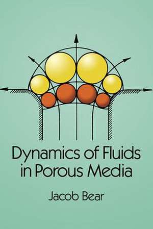 Dynamics of Fluids in Porous Media de Jacob Bear