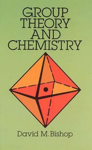 Group Theory and Chemistry de David M. Bishop