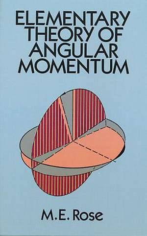 Elementary Theory of Angular Momentum de M. E. Rose