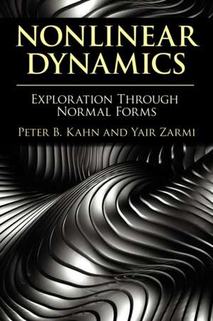 Nonlinear Dynamics: Exploration Through Normal Forms de Peter B. Kahn