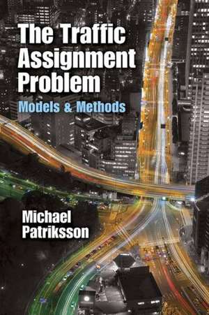 The Traffic Assignment Problem: Models and Methods de Michael Patriksson