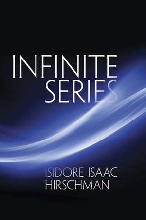 Infinite Series: Expanded Intergalactic Version! de Isidore Isaac Hirschman