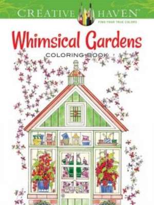 Creative Haven Whimsical Gardens Coloring Book de Alexandra Cowell