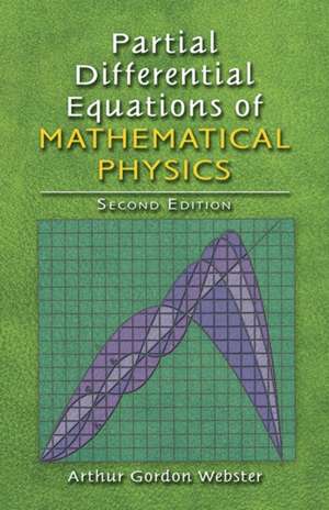 Partial Differential Equations of Mathematical Physics: Second Edition de Arthur Godon Webster