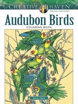 Creative Haven Audubon Birds Coloring Book de Patricia J. Wynne