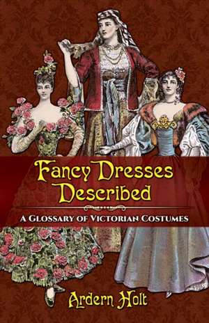 Fancy Dresses Described de Ardern Holt