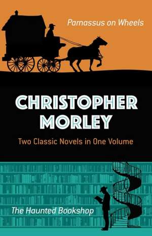 Christopher Morley: Two Classic Novels in One Volume de Christopher Morley