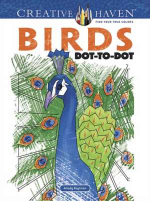 Creative Haven Birds Dot-To-Dot Coloring Book de Arkady Roytman