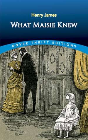 What Maisie Knew de Henry James