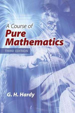 A Course of Pure Mathematics de G. H. Hardy