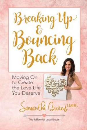 Breaking Up and Bouncing Back de Burns, Samantha