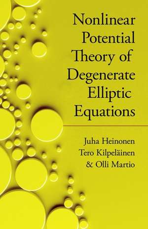 Nonlinear Potential Theory of Degenerate Elliptic Equations de John Dirk Walecka