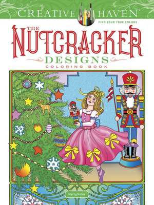 Creative Haven The Nutcracker Designs Coloring Book de Marty Noble