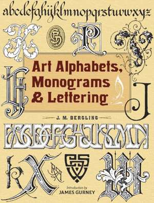 Bergling, J: Art Alphabets, Monograms, and Lettering de Jm Bergling