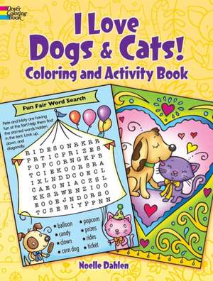 I Love Dogs & Cats! Activity & Coloring Book de Noelle Dahlen