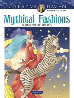 Creative Haven Mythical Fashions Coloring Book de Renatae Ettl