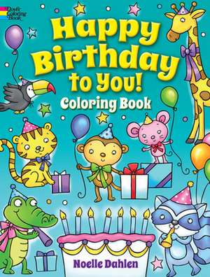 HAPPY BIRTHDAY TO YOU COLOR BK de Noelle Dahlen