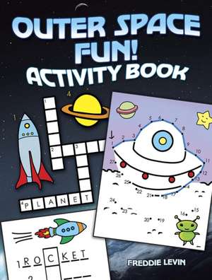 Outer Space Fun! Activity Book de Freddie Levin