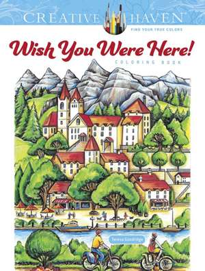 Creative Haven Wish You Were Here! Coloring Book de Teresa Goodridge