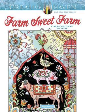 Creative Haven Farm Sweet Farm Coloring Book de Marjorie Sarnat