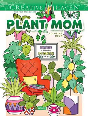 Creative Haven Plant Mom Coloring Book de Jo Taylor