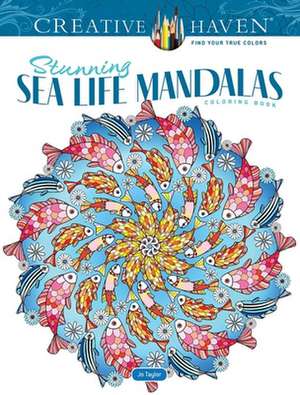 Creative Haven Stunning Sea Life Mandalas Coloring Book de Jo Taylor