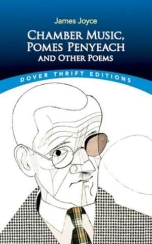 Chamber Music, Pomes Penyeach and Other Poems de James Joyce