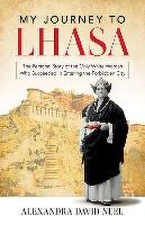 David-Neel, A: My Journey to Lhasa