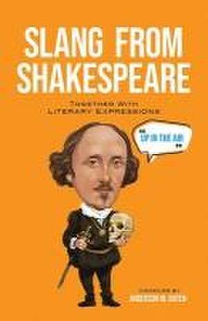 Slang from Shakespeare: Together with Literary Expressions de Anderson M. Baten