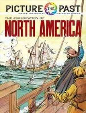 Picture the Past(tm) the Exploration of North America de Peter F Copeland