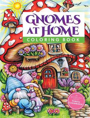 Gnomes at Home Coloring Book de Teresa Goodridge