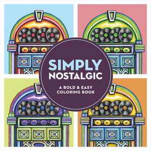 Simply Nostalgic: A Bold & Easy Coloring Book de Teresa Goodridge