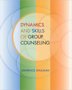 Dynamics and Skills of Group Counseling de Holly C. Shulman