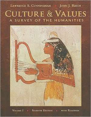 Culture and Values, Volume I: A Survey of the Humanities; With Readings de Lawrence S. Cunningham