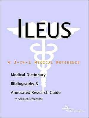 Ileus - A Medical Dictionary, Bibliography, and Annotated Research Guide to Internet References de ICON Health Publications