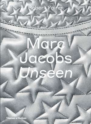 Marc Jacobs: Unseen de Robert Fairer