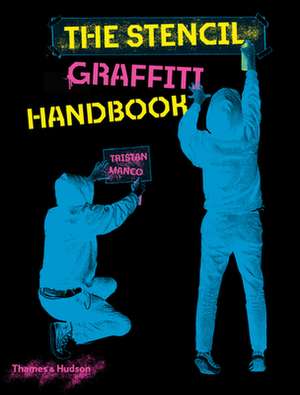 The Stencil Graffiti Handbook de Tristan Manco