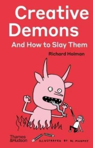 Creative Demons and How to Slay Them de Richard Holman