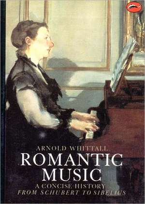 Romantic Music: A Concise History de Arnold Whittall