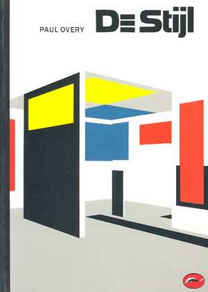 de Stijl: A Concise History de Paul Overy